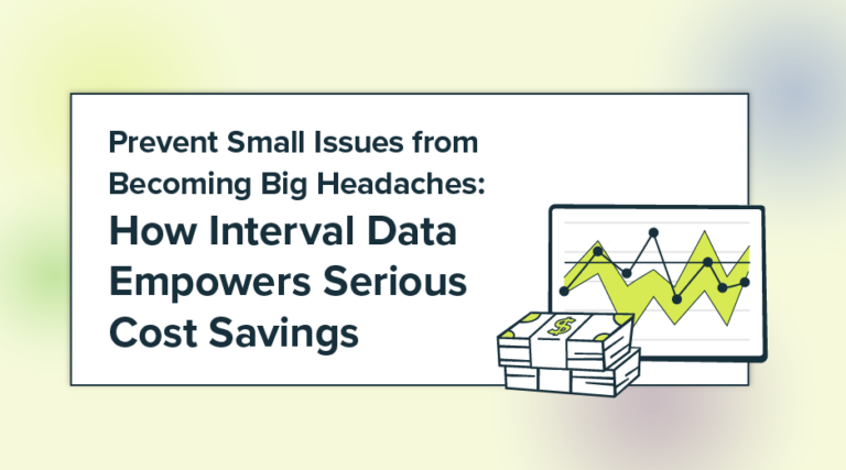 Prevent Small Issues from Becoming Big Headaches: How Interval Data Empowers Serious Cost Savings