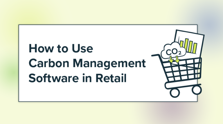 How to Use a Carbon Management Software in Retail